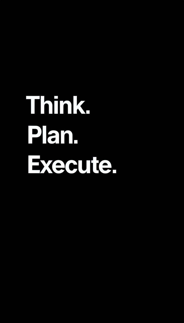 A black background with white text that reads 'Think. Plan. Execute.' The text is centered and appears to be in a bold, sans-serif font. The image has a minimalistic design, emphasizing the text and its message.