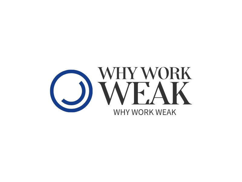 Why Work Weak - Why Work Weak