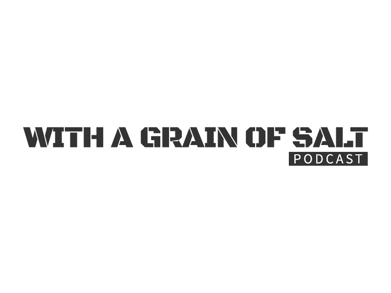 With A Grain Of Salt - Podcast