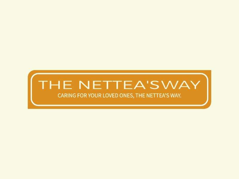 THE NETTEA'S WAY - Caring for your loved ones, The Nettea's Way.