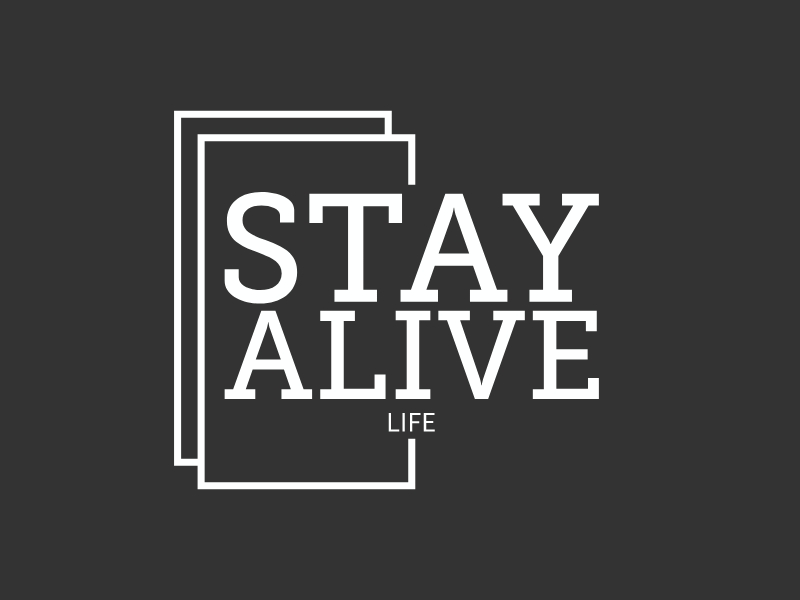 Stay Alive - Life