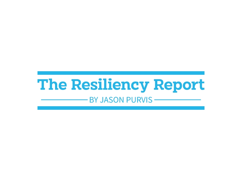 The Resiliency Report - By Jason Purvis