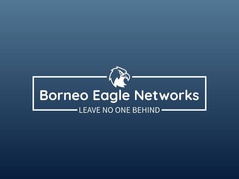 Borneo Eagle Networks - Leave No One Behind