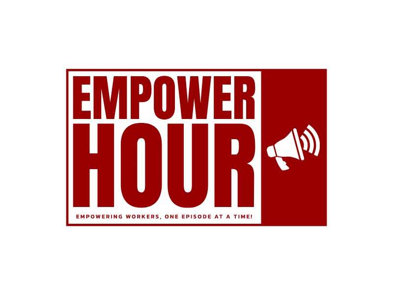 Empower Hour - Empowering Workers, One Episode at a Time!