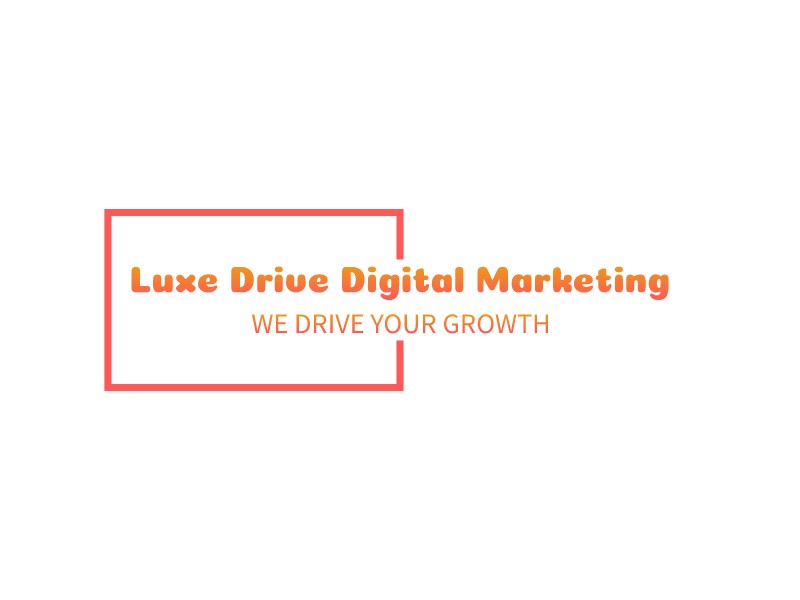 Luxe Drive Digital Marketing - We Drive Your Growth