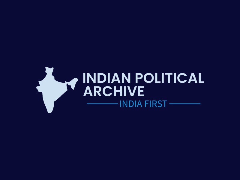 INDIAN POLITICAL ARCHIVE - INDIA FIRST