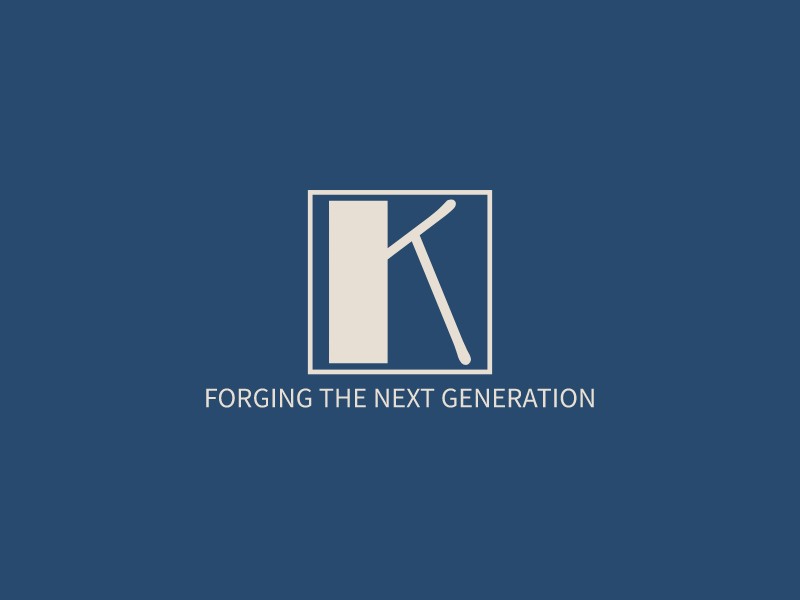 K - Forging the Next Generation