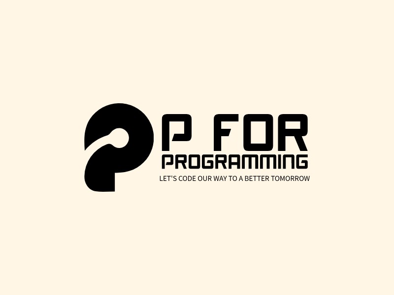 P for Programming - Let's code our way to a better tomorrow