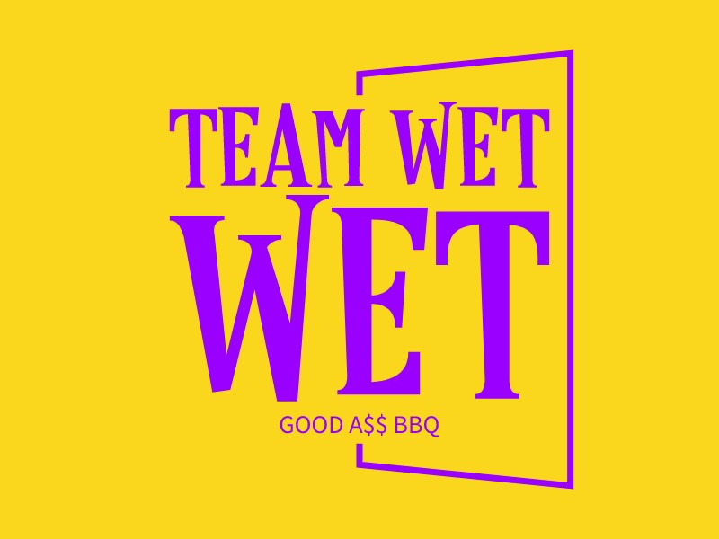 Team Wet Wet - Good A$$ BBQ