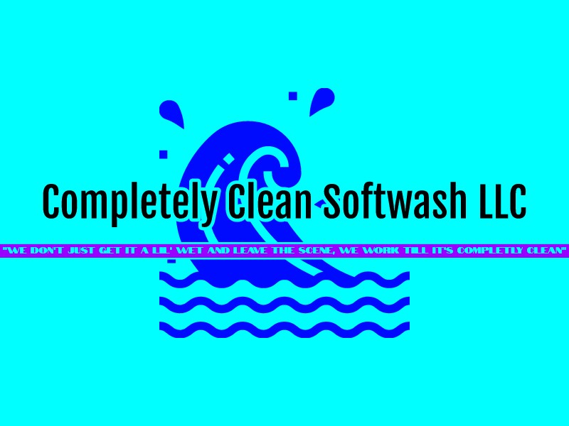 Completely Clean Softwash LLC - "We don't just get it a LIL' WET and leave the scene, we work till it's COMPLETLY CLEAN"