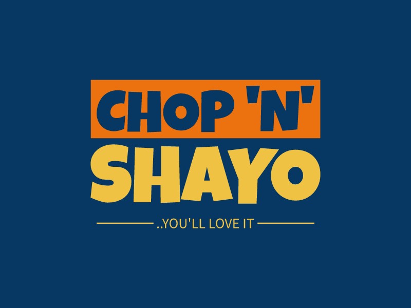 Chop 'n' Shayo - ..you'll love it