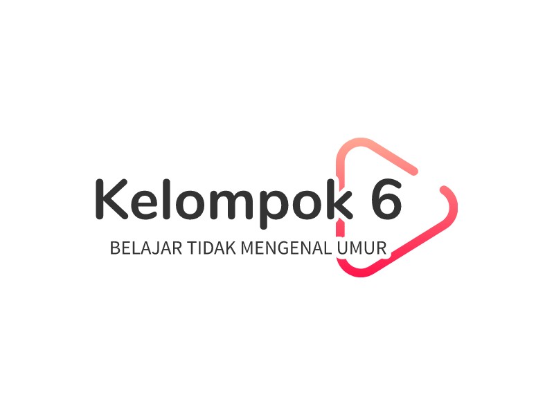 Kelompok 6 - Belajar Tidak Mengenal Umur