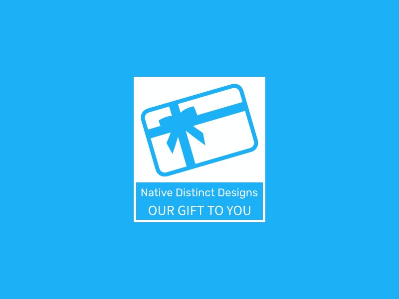 Native Distinct Designs - Our Gift to You