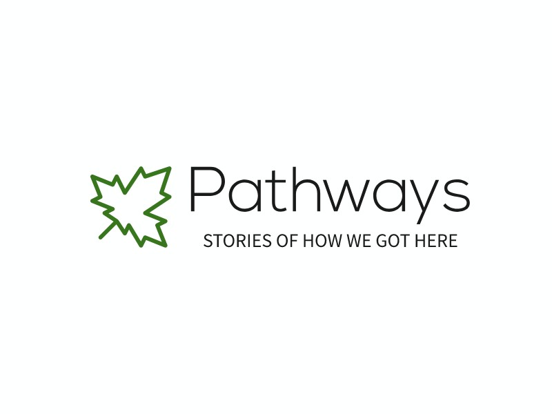 Pathways - Stories Of How We Got Here