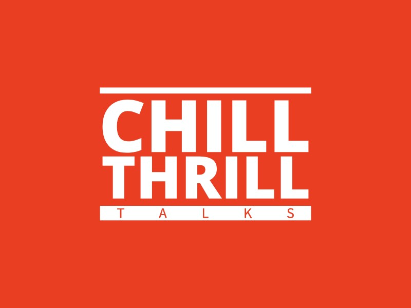 chill thrill - talks