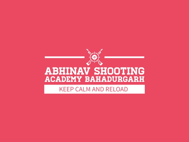 ABHINAV SHOOTING ACADEMY BAHADURGARH - KEEP CALM AND RELOAD