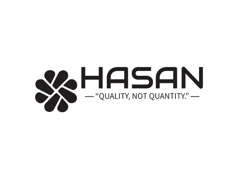 HASAN - “Quality, not quantity.”